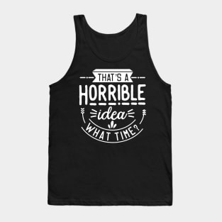 Horrible Idea Tank Top